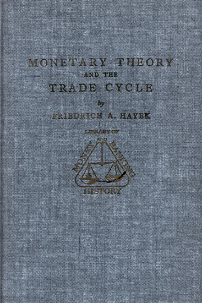 Monetary Theory and the Trade Cycle by F. A. Hayek